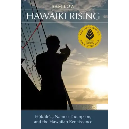 Hawaiki Rising: Haokaulea, Nainoa Thompson, and the Hawaiian Renaissance - Paperback