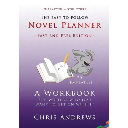 Novel Planner: A workbook for writers who just want to get on with it - Paperback