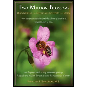 Two Million Blossoms: Discovering the Medicinal Benefits of Honey - Paperback