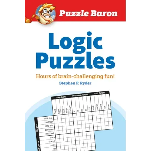 Puzzle Baron's Logic Puzzles: Hours of Brain-Challenging Fun! - Paperback