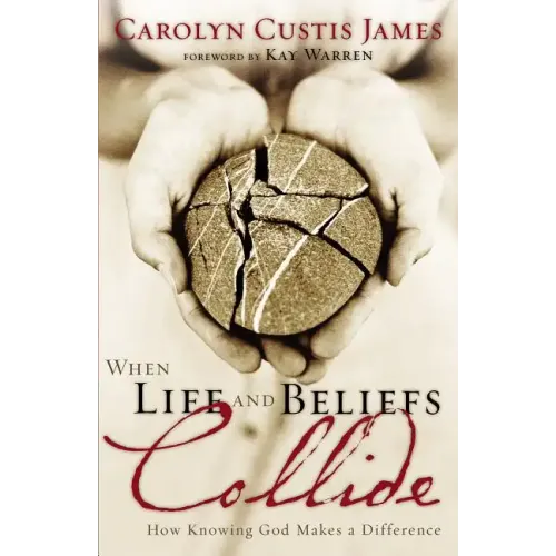 When Life and Beliefs Collide: How Knowing God Makes a Difference - Paperback