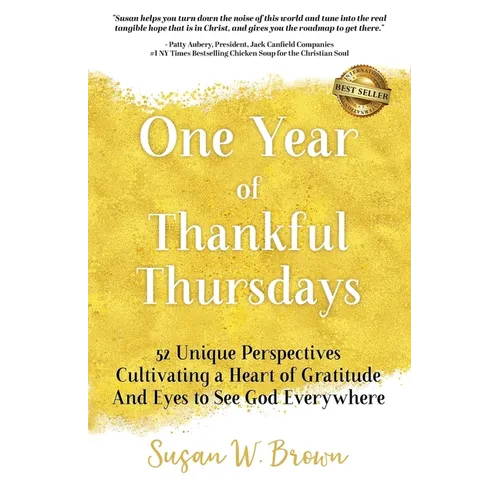 One Year of Thankful Thursdays: 52 Unique Perspectives Cultivating a Heart of Gratitude And Eyes To See God Everywhere - Paperback