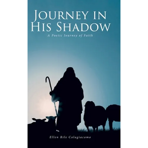 Journey in His Shadow: A poetic Journey of Faith - Hardcover