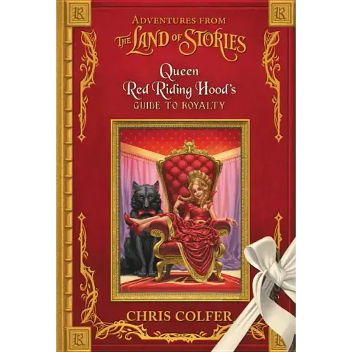 Adventures from the Land of Stories: Queen Red Riding Hood's Guide to Royalty - Hardcover