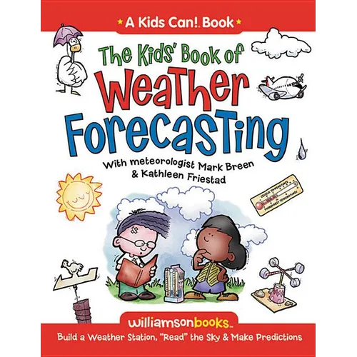 The Kids' Book of Weather Forecasting: Build a Weather Station, "Read" the Sky & Make Predictions! - Paperback