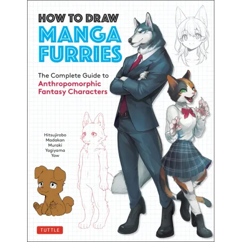 How to Draw Manga Furries: The Complete Guide to Anthropomorphic Fantasy Characters (750 Illustrations) - Paperback