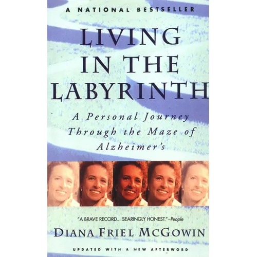 Living in the Labyrinth: A Personal Journey Through the Maze of Alzheimer's - Paperback