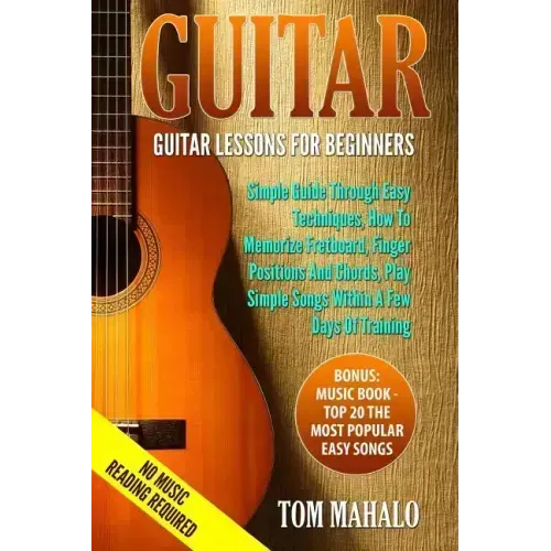 Guitar: Guitar Lessons For Beginners, Simple Guide Through Easy Techniques, How T - Paperback
