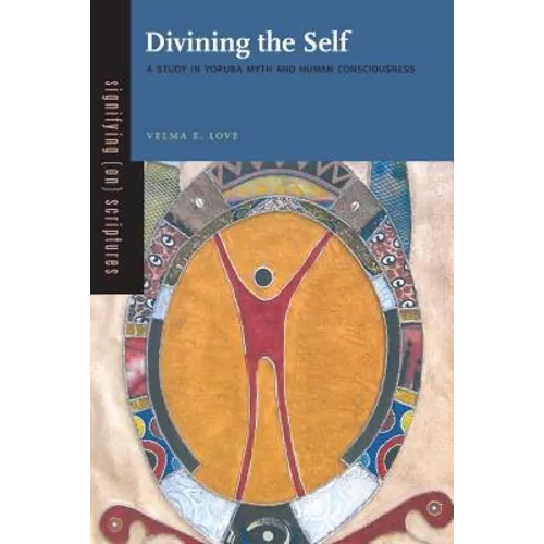 Divining the Self: A Study in Yoruba Myth and Human Consciousness - Paperback