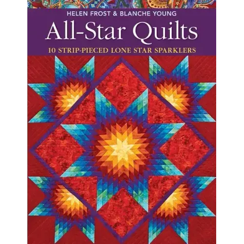 All-Star Quilts- Print-On-Demand Edition: 10 Strip-Pieced Lone Star Sparklers - Paperback