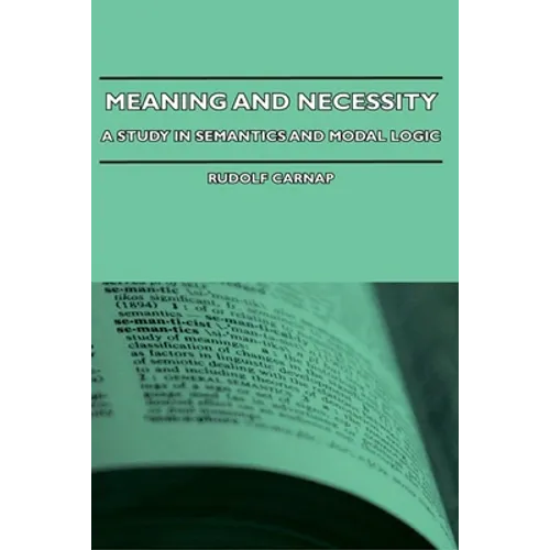 Meaning and Necessity - A Study in Semantics and Modal Logic - Hardcover