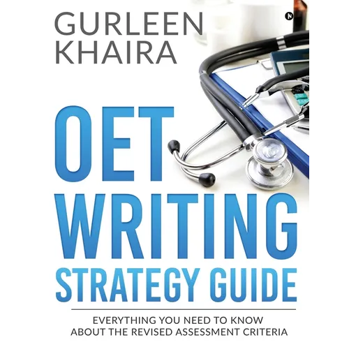 OET Writing Strategy Guide: Everything You Need to Know About the Revised Assessment Criteria - Paperback