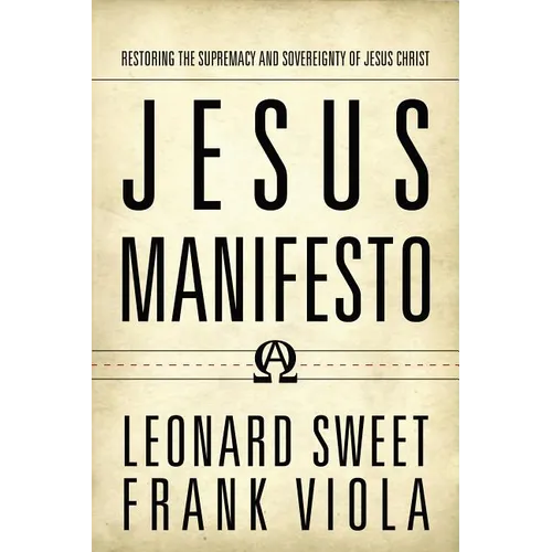 Jesus Manifesto: Restoring the Supremacy and Sovereignty of Jesus Christ - Paperback