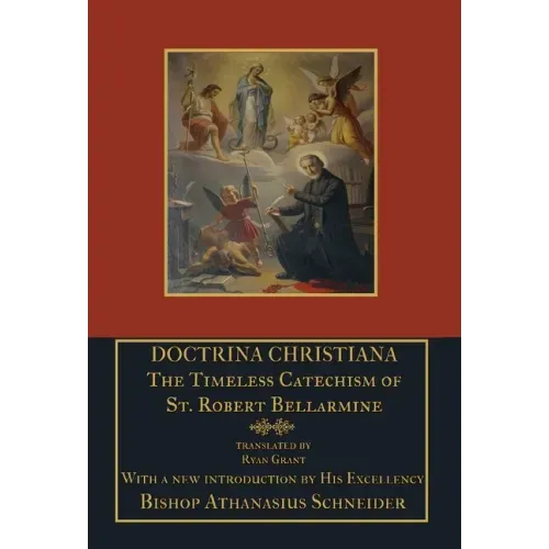 Doctrina Christiana: The Timeless Catechism of St. Robert Bellarmine - Hardcover