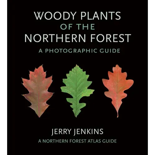 Woody Plants of the Northern Forest: A Photographic Guide - Paperback