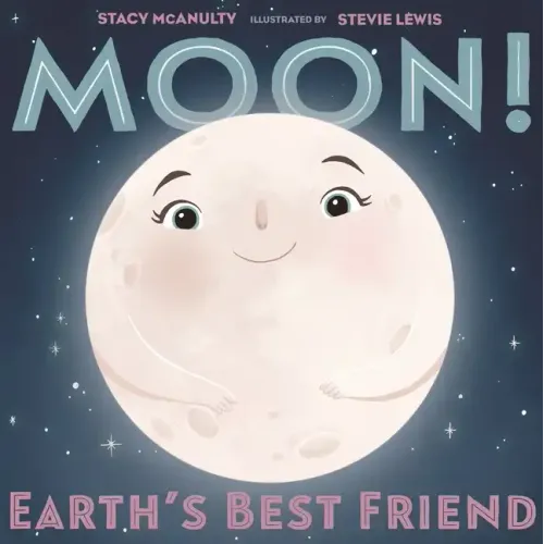 Moon! Earth's Best Friend - Hardcover