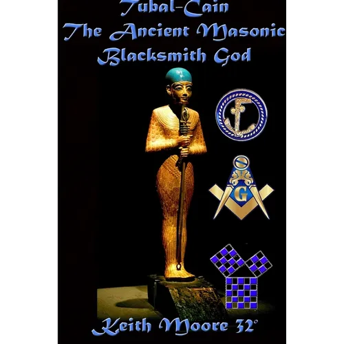 Tubal-Cain The Ancient Masonic Blacksmith God - Paperback