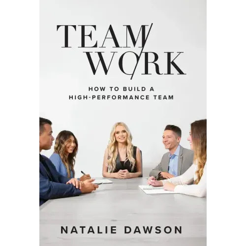 TeamWork: How to Build a High-Performance Team - Hardcover