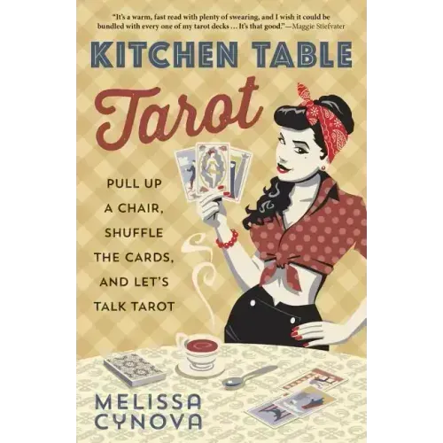 Kitchen Table Tarot: Pull Up a Chair, Shuffle the Cards, and Let's Talk Tarot - Paperback
