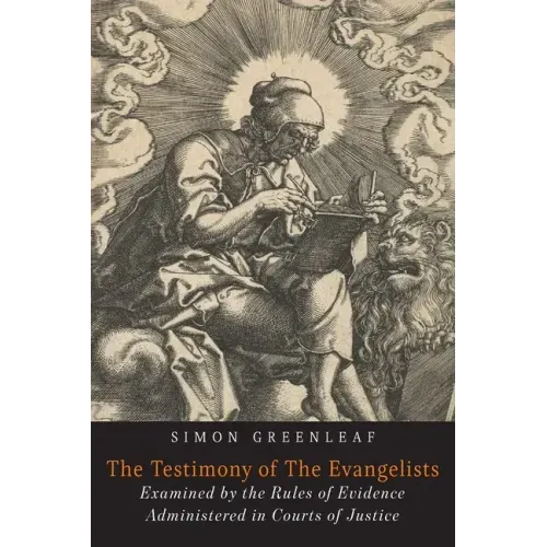 The Testimony of the Evangelists: The Gospels Examined by the Rules of Evidence - Paperback