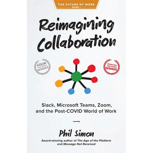 Reimagining Collaboration: Slack, Microsoft Teams, Zoom, and the Post-COVID World of Work - Paperback