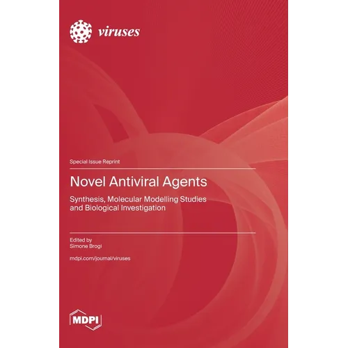 Novel Antiviral Agents: Synthesis, Molecular Modelling Studies and Biological Investigation - Hardcover