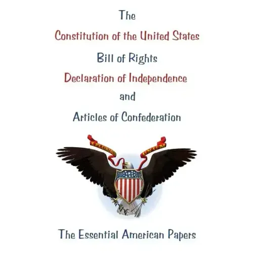 The Constitution of the United States, Bill of Rights, Declaration of Independence, and Articles of Confederation: The Essential American Papers - Paperback