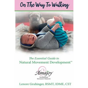 On the Way to Walking: The Essential Guide to Natural Movement Development - Paperback