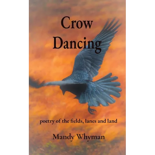 Crow Dancing: poetry of the fields, lanes and land - Paperback