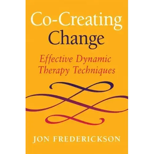 Co-Creating Change: Effective Dynamic Therapy Techniques - Paperback