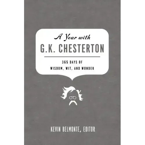 A Year with G. K. Chesterton: 365 Days of Wisdom, Wit, and Wonder - Paperback