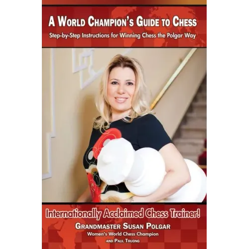 A World Champion's Guide to Chess: Step-By-Step Instructions for Winning Chess the Polgar Way! - Paperback
