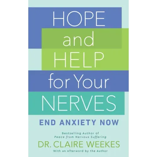 Hope and Help for Your Nerves: End Anxiety Now - Paperback