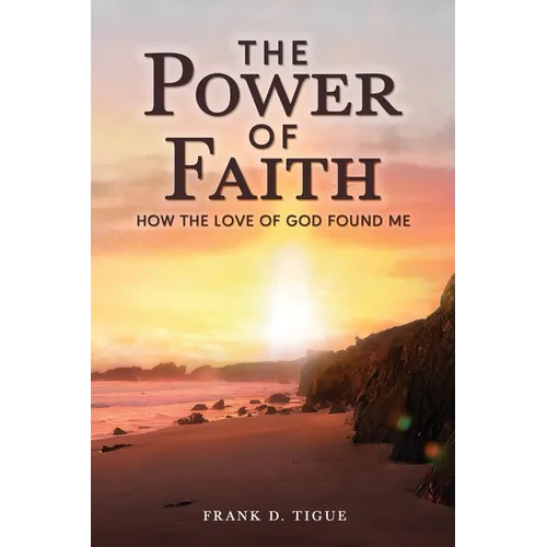 The Power of Faith: How the Love of God Found Me - Paperback