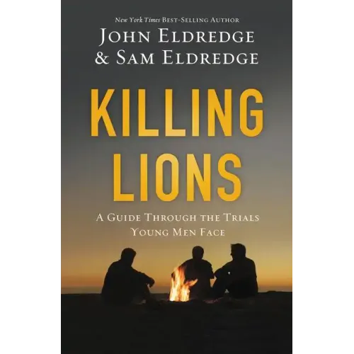 Killing Lions: A Guide Through the Trials Young Men Face - Paperback