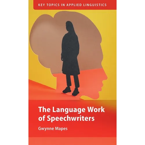 The Language Work of Speechwriters - Hardcover