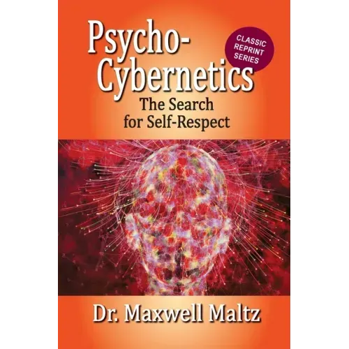 Psycho-Cybernetics The Search for Self-Respect - Paperback