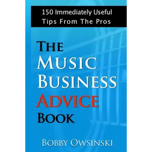 The Music Business Advice Book: 150 Immediately Useful Tips From The Pros - Paperback