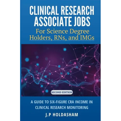 Clinical Research Associate Jobs for Life Science Degree Holders, RNs, and IMGs - Paperback