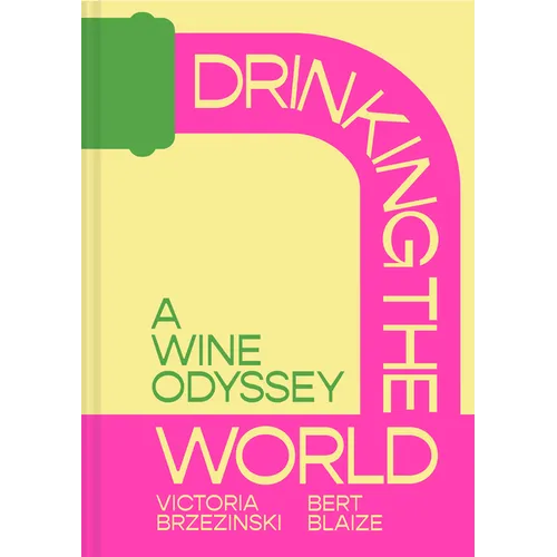 Drinking the World: A Wine Odyssey - Hardcover