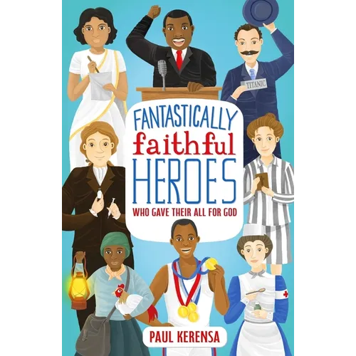Fantastically Faithful Heroes Who Gave Their All for God - Paperback