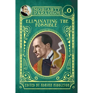 Eliminating The Possible: Introducing the Moriarty Paradigm - Paperback