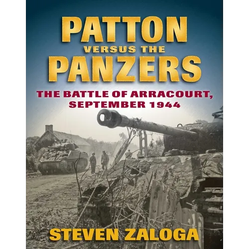 Patton Versus the Panzers: The Battle of Arracourt, September 1944 - Paperback