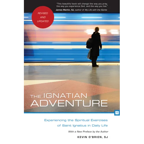 The Ignatian Adventure: Experiencing the Spiritual Exercises of Saint Ignatius in Daily Life - Paperback