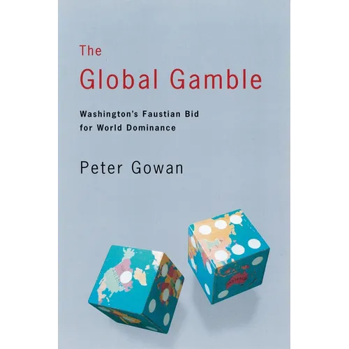 The Global Gamble: Washington's Faustian Bid for World Dominance - Paperback