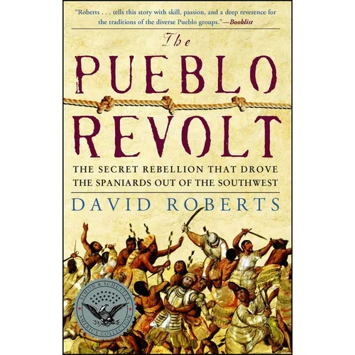 The Pueblo Revolt: The Secret Rebellion That Drove the Spaniards Out of the Southwest - Paperback