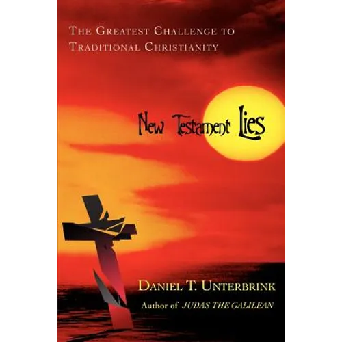 New Testament Lies: The Greatest Challenge to Traditional Christianity - Paperback