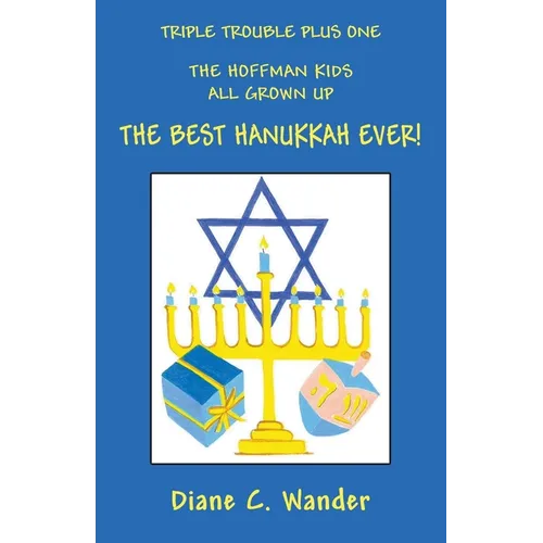 Triple Trouble Plus One The Hoffman Kids All Grown Up The Best Hanukkah Ever! - Paperback