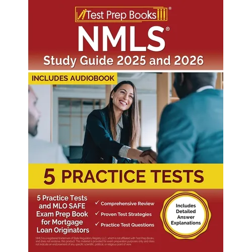 NMLS Study Guide 2025 and 2026: 5 Practice Tests and MLO SAFE Exam Prep Book for Mortgage Loan Originators [Includes Detailed Answer Explanations] - Paperback