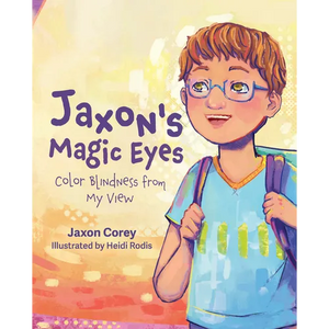 Jaxon's Magic Eyes: Color Blindness from My View - Hardcover